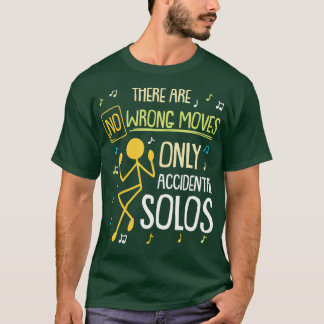 There Are No Wrong Moves Only Accidental Solos T-Shirt