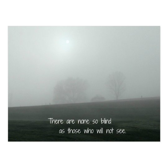 there-are-none-so-blind-as-those-who-will-not-see-postcard-zazzle