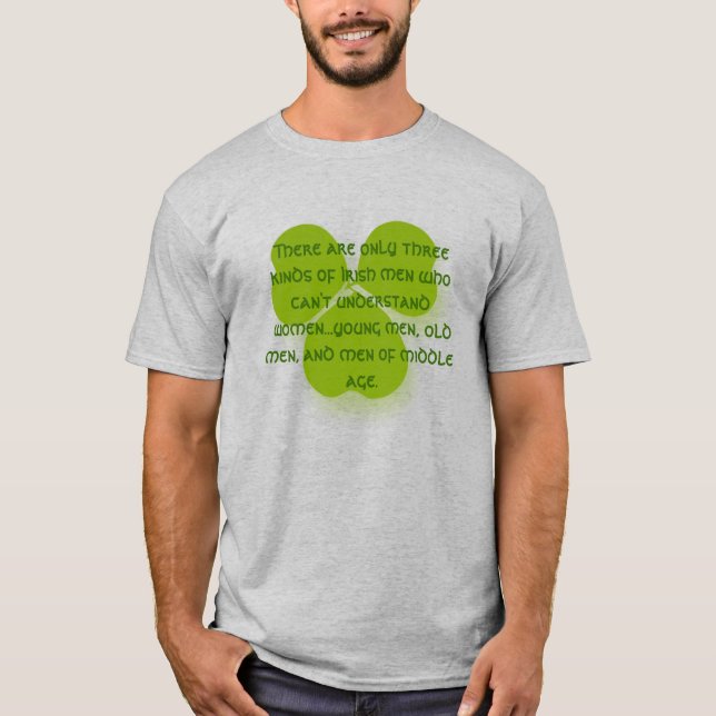 There are only three kinds of Irish men who can't T-Shirt (Front)