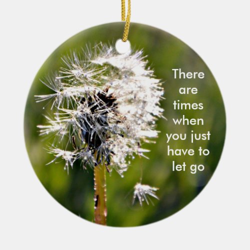 There are times when you just have to let go ceramic ornament