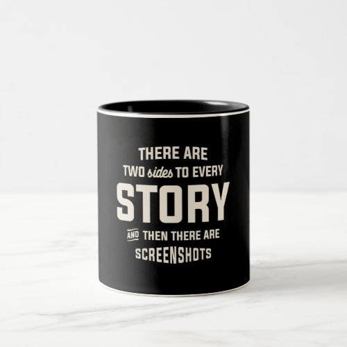 There Are Two Sides To Every Story Funny Sarcastic Two_Tone Coffee Mug