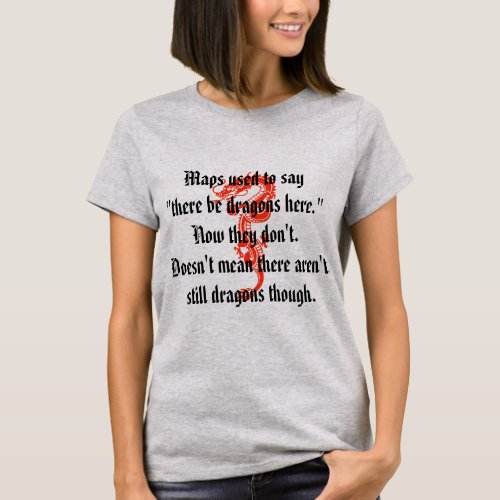 There Be Dragons Fargo Quote Tshirt
