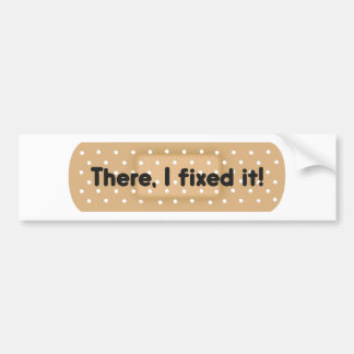 There, I Fixed It! Bandage Bumper Sticker