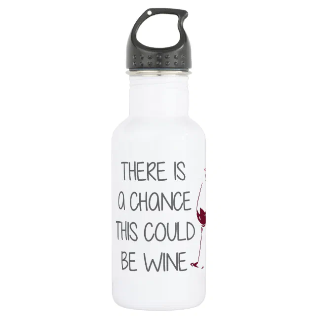 There is a Chance This Could be Wine Water Bottle Zazzle
