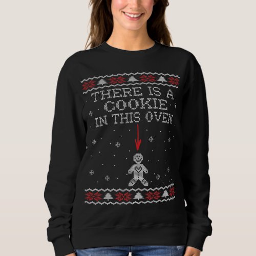 There is a Cookie in this oven Sweatshirt