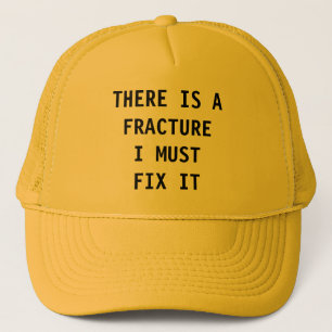 THERE IS A FRACTURE I MUST FIX IT HAT