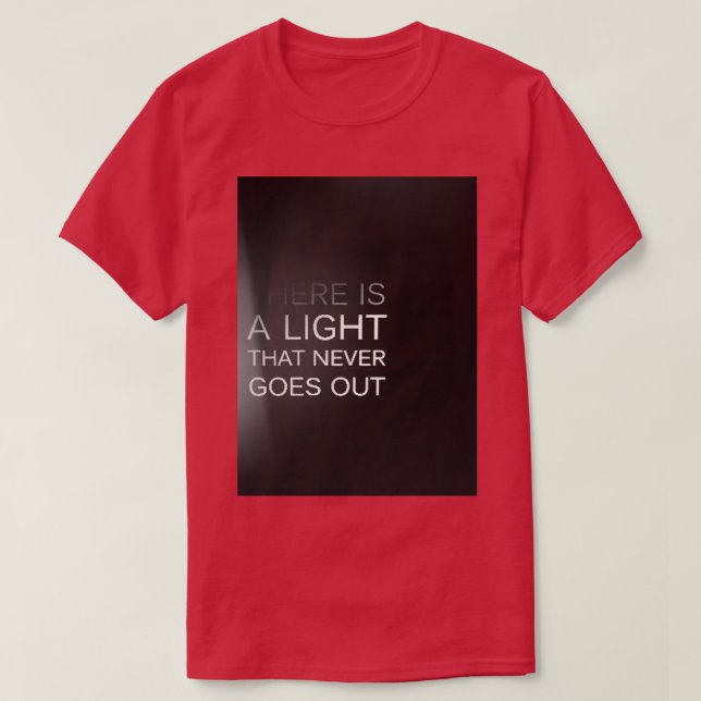 There is a light that never goes out T-Shirt (Design Front)