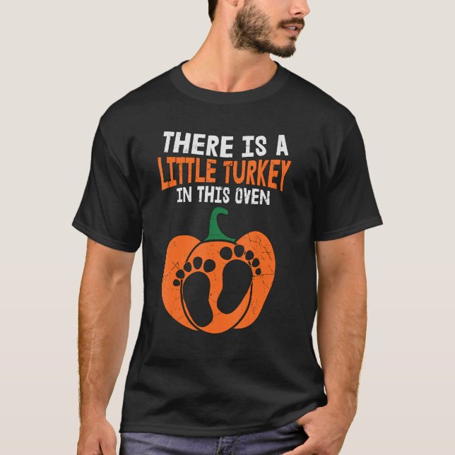 There Is A Little Turkey In This Oven Pregnancy An T-Shirt (Front)