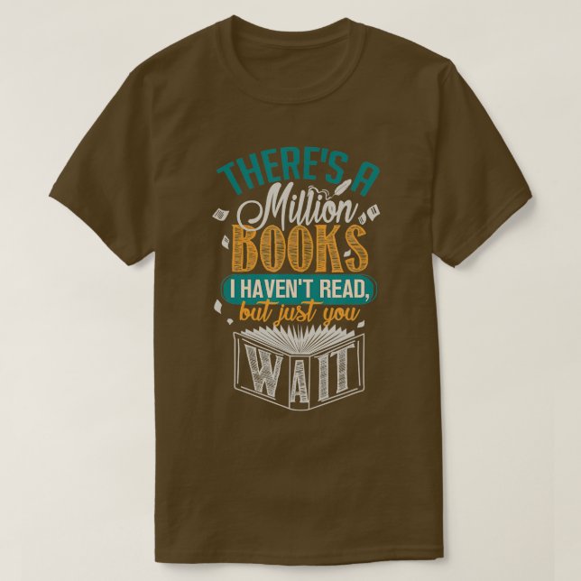 There is a Million Books I Havent Read  T-Shirt (Design Front)