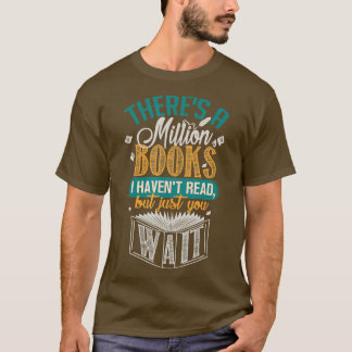 There is a Million Books I Havent Read T-Shirt