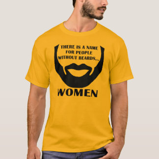 There Is A Name For People Without Beards... Women T-Shirt