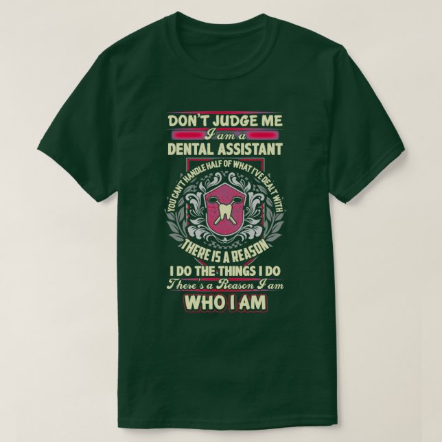 There Is A Reason Why I Am A Dental Assistant T-Shirt (Design Front)