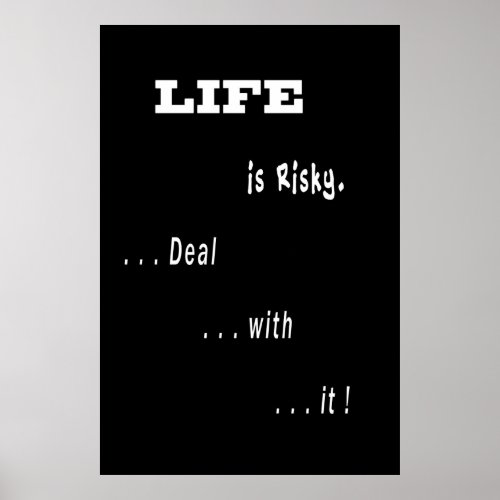 There is a risk to living  deal with  it poster