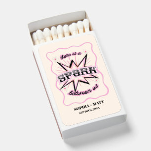 There is a spark between us matchboxes