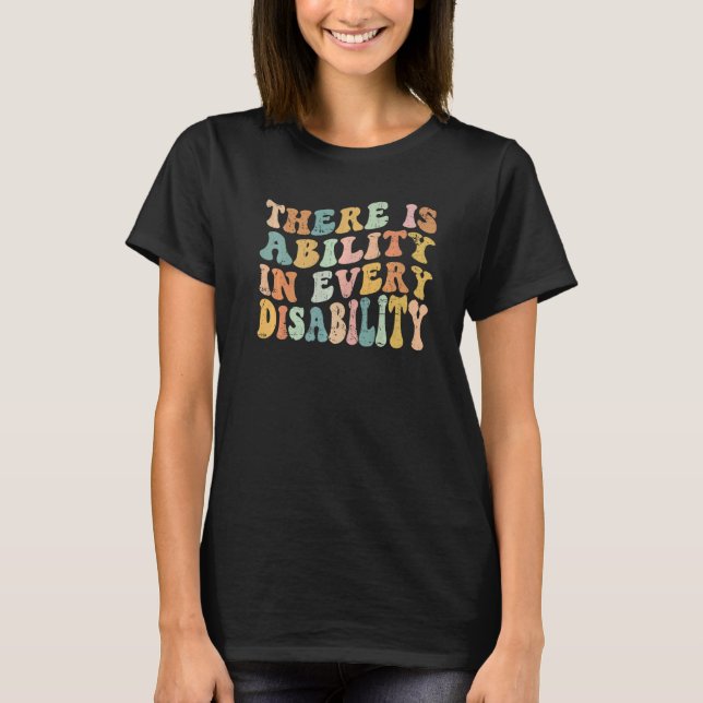 There Is Ability In Every Disability Awareness Spe T-Shirt (Front)