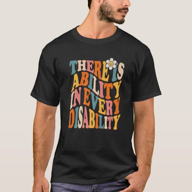 There Is Ability In Every Disability Awareness Spe T-Shirt (Front)