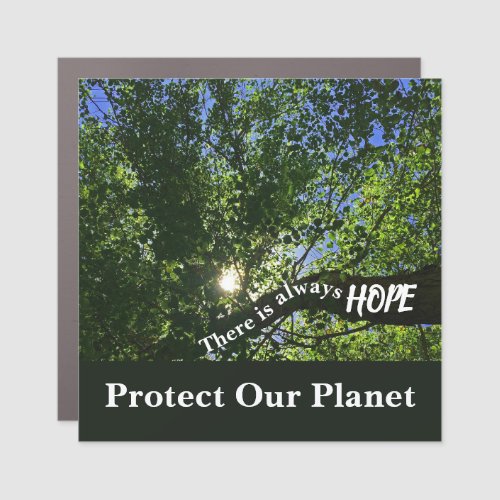 There Is Always Hope Go Green Protect Our Planet Car Magnet