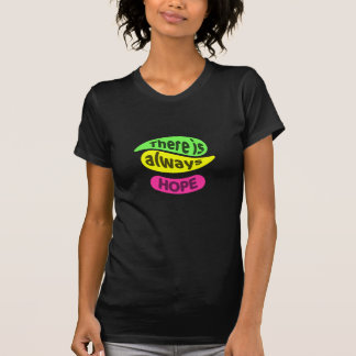 There is always hope T-Shirt