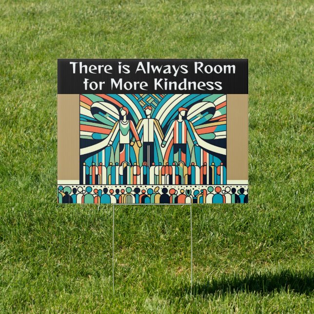 There is Always more Room for More Kindness  Sign (Insitu)