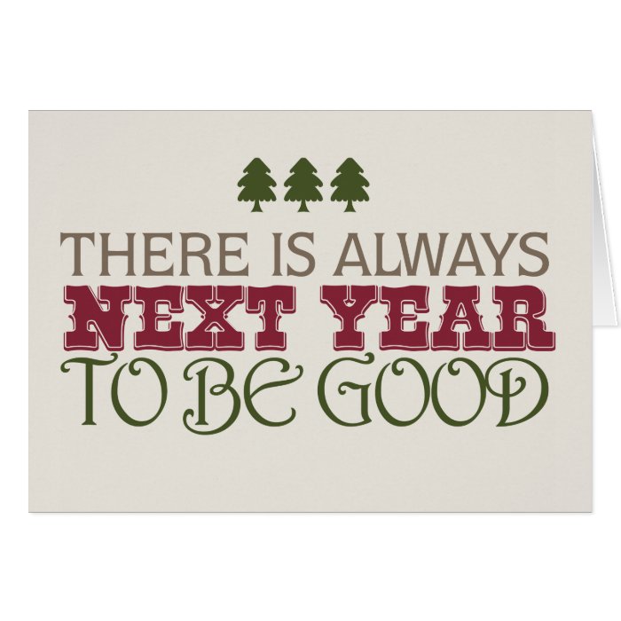 There is Always Next Year to Be Good   Christmas Greeting Card