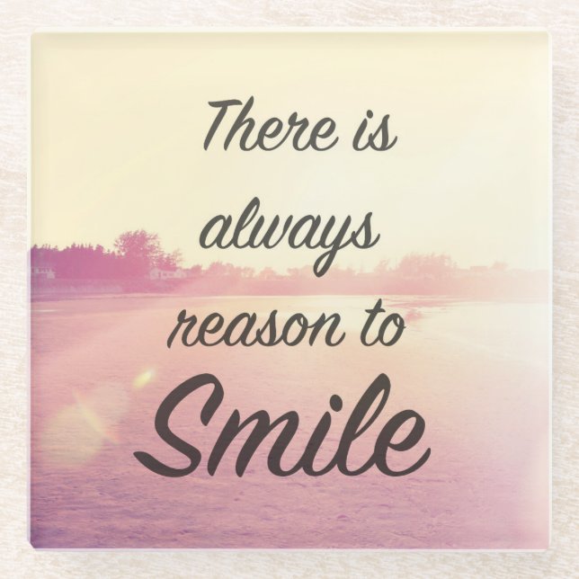 There Is Always Reason To Smile Glass Coaster (Front)