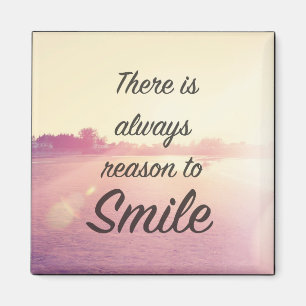 There Is Always Reason To Smile Magnet