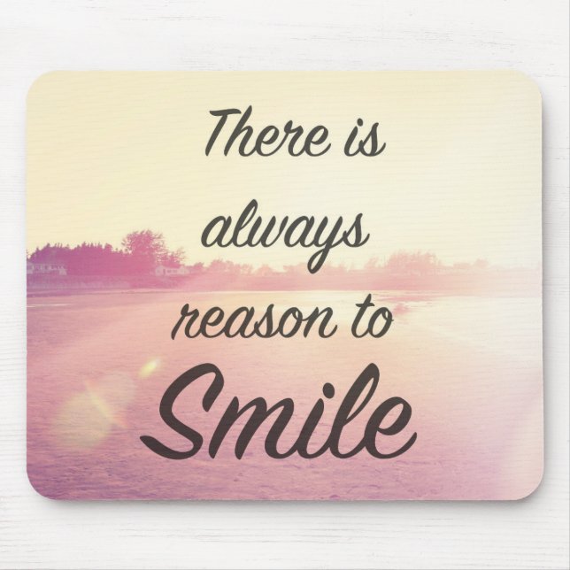 There Is Always Reason To Smile Mouse Pad (Front)