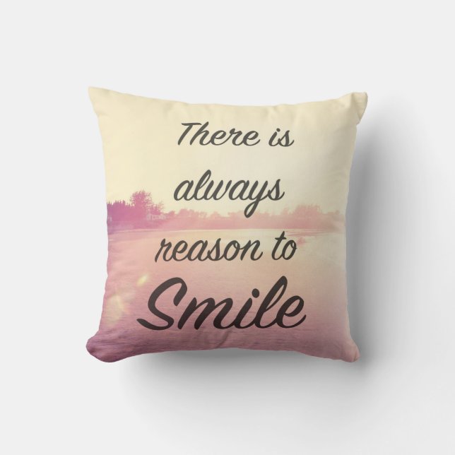 There Is Always Reason To Smile Throw Pillow (Front)