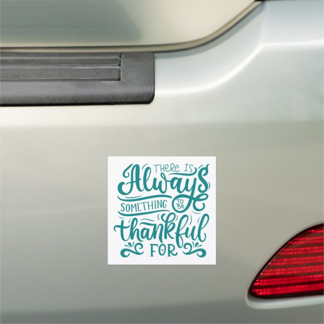 There Is Always Something To Be Thankful For Car Magnet (In Situ)