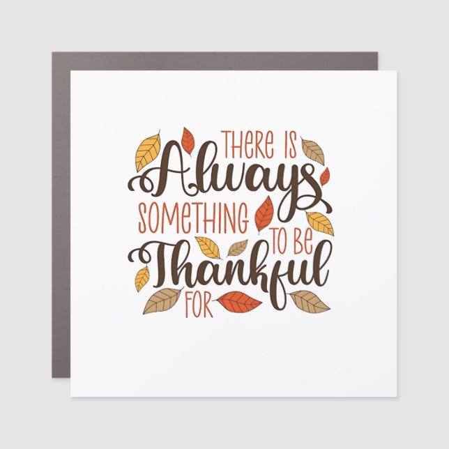 There is always something to be thankful for car magnet (Front)