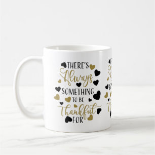 there is always something to be thankful for coffee mug