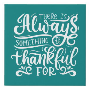There Is Always Something To Be Thankful For Faux Canvas Print