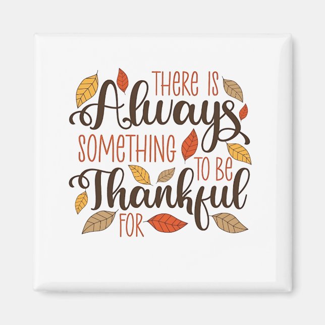 There is always something to be thankful for magnet (Front)