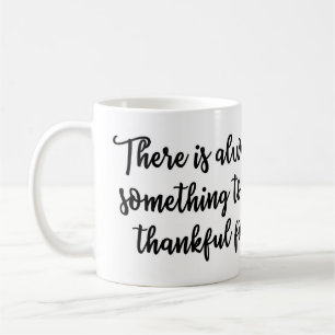 There is always something to be thankful for Mug