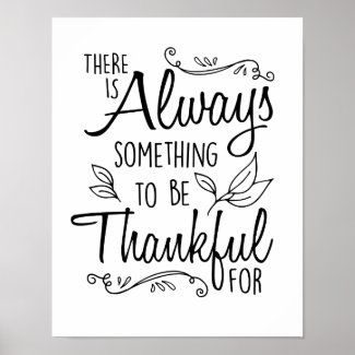 There Is Always Something To Be Thankful For Print