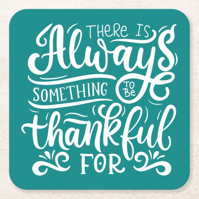 There Is Always Something To Be Thankful For Square Paper Coaster (Front)