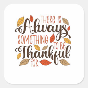 There is always something to be thankful for square sticker