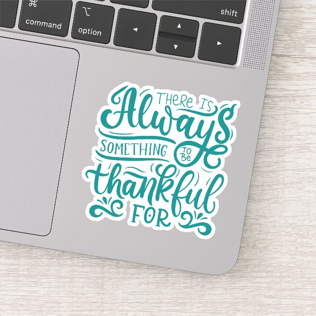 There Is Always Something To Be Thankful For Sticker (Detail)