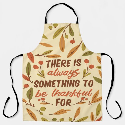 THERE IS ALWAYS SOMETHING TO BE THANKFUL FOR THANK APRON