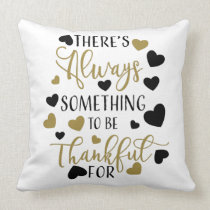 there is always something to be thankful for throw pillow