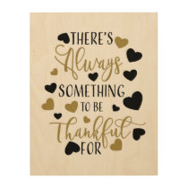there is always something to be thankful for wood wall art