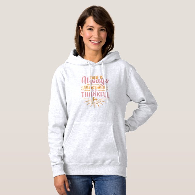 There Is Always Something To Be Thankful Hoodie (Front Full)