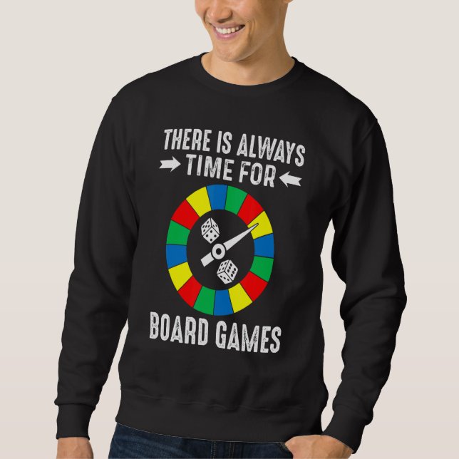 There Is Always Time For Board Games Player Gamer Sweatshirt (Front)
