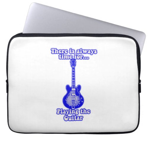 There is always time for playing the guitar blue laptop sleeve