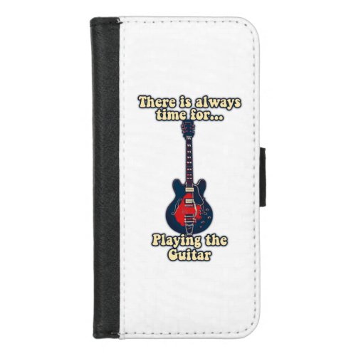 There is always time for playing the guitar iPhone 87 wallet case