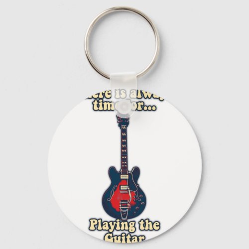 There is always time for playing the guitar keychain