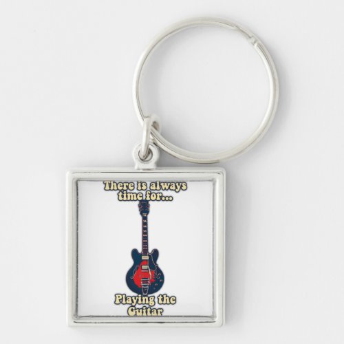 There is always time for playing the guitar keychain