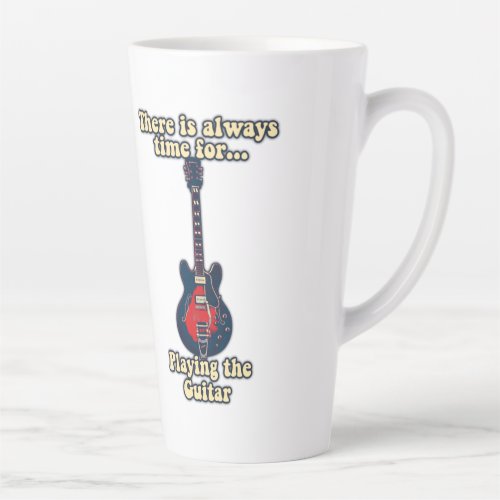 There is always time for playing the guitar latte mug