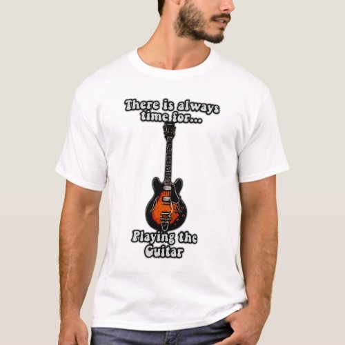 There is always time for playing the guitar retro T_Shirt