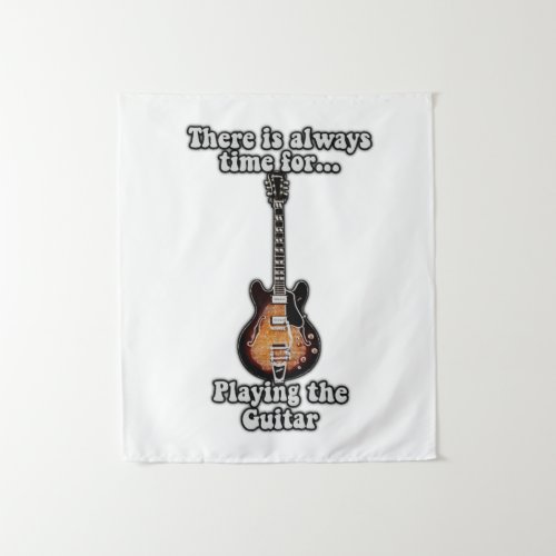 There is always time for playing the guitar retro tapestry